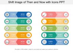 Shift image of then and now with icons ppt