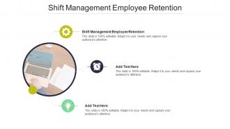 Shift Management Employee Retention In Powerpoint And Google Slides Cpb