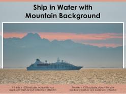 Ship in water with mountain background