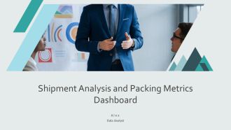Shipment Analysis And Packing Metrics Dashboard PPT Information AT