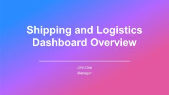 Shipping And Logistics Dashboard Overview PPT PowerPoint AT