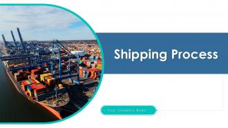 Shipping process powerpoint ppt template bundles