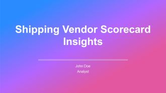 Shipping Vendor Scorecard Insights PPT Summary AT