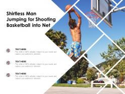 Shirtless man jumping for shooting basketball into net