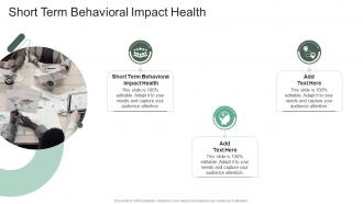 Short Term Behavioral Impact Health In Powerpoint And Google Slides Cpb