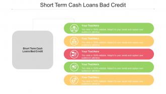 Short Term Cash Loans Bad Credit Ppt Powerpoint Presentation Infographic Template Graphic Tips Cpb