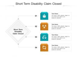 Short term disability claim closed ppt powerpoint presentation layouts example file cpb