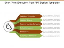 Short term execution plan ppt design templates