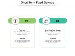 Short term fixed savings ppt powerpoint presentation portfolio deck cpb