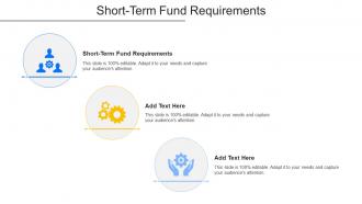 Short Term Fund Requirements Ppt Powerpoint Presentation Icon Templates Cpb