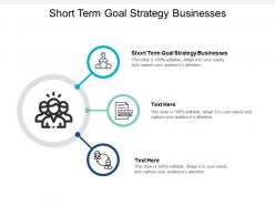 Short term goal strategy businesses ppt powerpoint presentation guide cpb