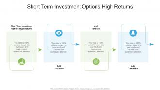 Short Term Investment Options High Returns In Powerpoint And Google Slides Cpb