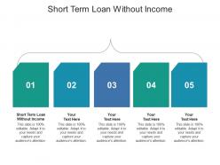Short term loan without income ppt powerpoint presentation styles show cpb