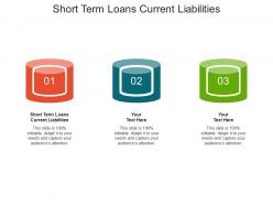 Short term loans current liabilities ppt powerpoint presentation layout cpb