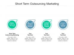 Short term outsourcing marketing ppt powerpoint presentation layouts infographic template cpb