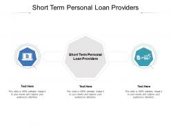 Short term personal loan providers ppt powerpoint presentation diagram graph charts cpb