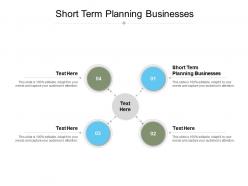 Short term planning businesses ppt powerpoint presentation slides design ideas cpb
