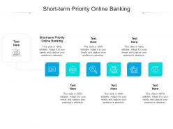 Short term priority online banking ppt powerpoint presentation layouts background cpb
