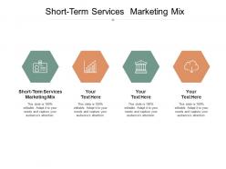 Short term services marketing mix ppt powerpoint presentation outline show cpb