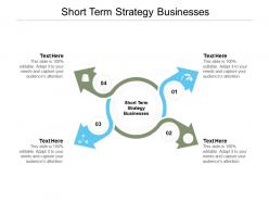 Short term strategy businesses ppt powerpoint presentation model slides cpb