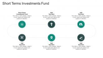 Short Terms Investments Fund In Powerpoint And Google Slides Cpb