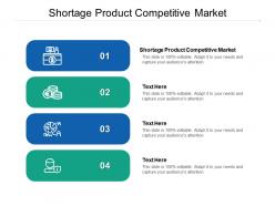 Shortage product competitive market ppt powerpoint presentation ideas inspiration cpb