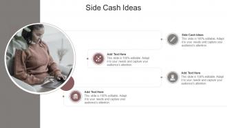 Side Cash Ideas In Powerpoint And Google Slides Cpb