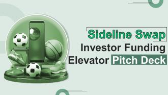 Sideline Swap Investor Funding Elevator Pitch Deck Ppt Template