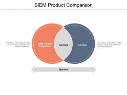 Siem product comparison ppt powerpoint presentation infographics example topics cpb