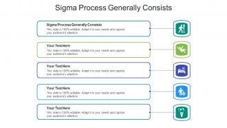 Sigma process generally consists ppt powerpoint presentation pictures visuals cpb