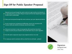 Sign off for public speaker proposal ppt powerpoint presentation visual aids show