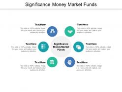 Significance money market funds ppt powerpoint presentation professional slides cpb
