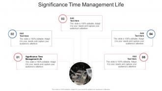 Significance Time Management Life In Powerpoint And Google Slides Cpb