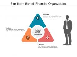 Significant benefit financial organizations ppt powerpoint presentation ideas samples cpb