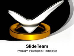 Silver tick illustrating success in business powerpoint templates ppt themes and graphics 0113