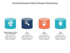 Similarities research method research methodology ppt powerpoint presentation pictures show cpb