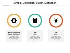 Simple distillation steam distillation ppt powerpoint presentation styles layout ideas cpb