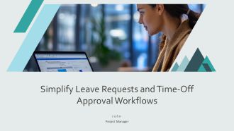 Simplify Leave Requests And Time Off Approval Workflows PPT Sample AT