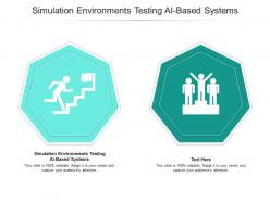 Simulation environments testing ai based systems ppt powerpoint presentation professional shapes cpb