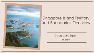 Singapore Island Territory And Boundaries Overview PPT Slides AT