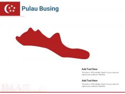 Singapore States Pulau Busing Powerpoint Presentation PPT Template