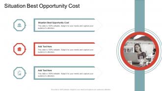 Situation Best Opportunity Cost In Powerpoint And Google Slides Cpb