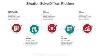 Situation Solve Difficult Problem In Powerpoint And Google Slides Cpb