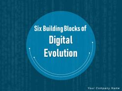 Six Building Blocks Of Digital Evolution Powerpoint Presentation Slides