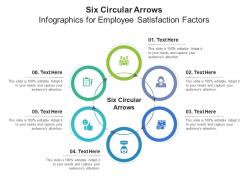 Six Circular Arrows For Employee Satisfaction Factors Infographic Template