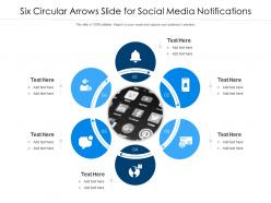 Six circular arrows slide for social media notifications infographic template