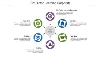 Six factor learning corporate ppt powerpoint presentation show grid cpb