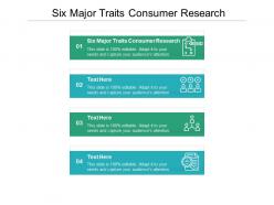 Six major traits consumer research ppt powerpoint presentation inspiration infographics cpb