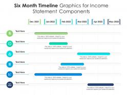 Six month timeline graphics for income statement components infographic template