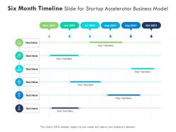 Six month timeline slide for startup accelerator business model infographic template